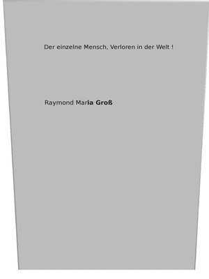 cover image of Der einzelne Mensch, verloren in der Welt !